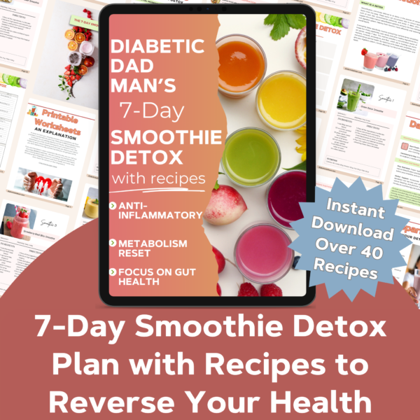 Diabetic Dad Man’s 7-Day Smoothie Detox eBook | 21 Smoothie Recipes